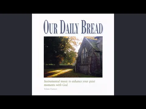 Clipe de Be Thou My Vision - Our Daily Bread