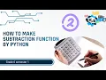 How to make subtraction function by python