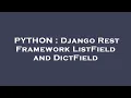 PYTHON Django Rest Framework ListField and DictField