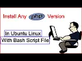 Install Any PHP Version in Ubuntu With Bash Script