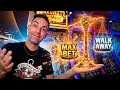 Max Bet or Walk Away I Chose Max Bet