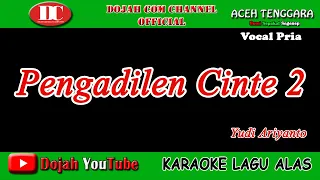 Download PENGADILEN CINTE 2 - YUDI ARIYANTO - KARAOKE VERSION ( Vocal Pria ) MP3