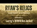 Ryan s Relics History Express Episode 2 Larry s World War II Ike Jacket