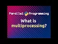 What is multiprocessing Parallel Programming in Python Part-2