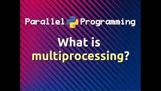 What is multiprocessing Parallel Programming in Python Part-2