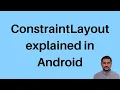 ConstraintLayout explained in detail android