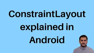 ConstraintLayout explained in detail android