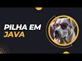 Pilhas e Estrutura de Dados em Java