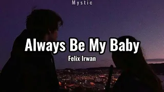Download Felix Irwan - Always Be My Baby (lyrics) MP3