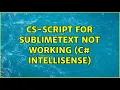 CS-Script for SublimeText not working C Intellisense