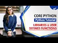 Libraries User-Defined Functions Python Tutorial Core Python Day-8