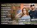 Download Lagu GARAM DAN MADU | KALIA SISKA FEAT SKA 86 UYE TONE | FULL ALBUM