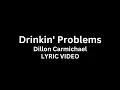 Dillon Carmichael - Drinkin' Problems (Lyric Video)
