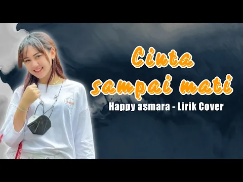 Download MP3 Happy asmara - Cinta sampai mati - lirik - cover | Lagu cover dangdut