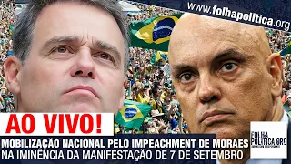 AO VIVO: MOBILIZAÇÃO NACIONAL PELO IMPEACHMENT DE MORAES NA IMINÊNCIA DA MANIFESTAÇÃO DE 7 DE SET