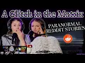 Glitches in the Matrix Scary Reddit Stories Ghosteas Paranormal Podcast