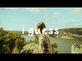 Lizzy McAlpine - I Guess