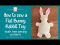 Sew a cute quick and easy Flat Bunny Rabbit with free pattern pieces