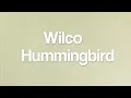 Wilco - Hummingbird