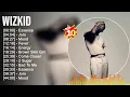 Download Lagu W.i.z.k.i.d Greatest Hits Full Album ~ Best Songs ~ Top 10 Hits of All Time