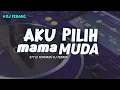 Download Lagu DJ AKU PILIH MAMA MUDA GOYANG SAMPAI PAGI KUSUKA WAJAH JAMILAH STYLE KONDANG REMIX DJ TEBANG