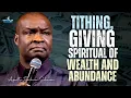 TITHING GIVING THE SPIRITUAL OF WEALTH ABUNDANCE IN GOD - APOSTLE JOSHUA SELMAN