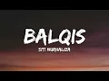 Siti Nurhaliza - Balqis (Lyric Video)