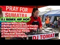 DJ REMIX HIP HOP TERBARU 2025 || PRAY FOR SUMATRA || DJ TOMAT #djremixsong #staystrongsumatra