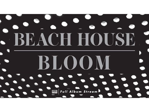 Download MP3 Beach House - Bloom [FULL ALBUM STREAM]
