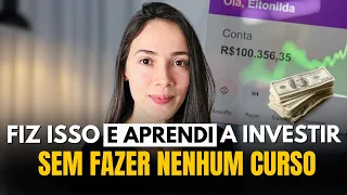 Como eu aprendi a investir SEM FAZER CURSO