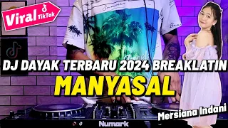 dj dayak terbaru 2024 manyasal mersiana indani remix lagu dayak terbaru 2024 breaklatin