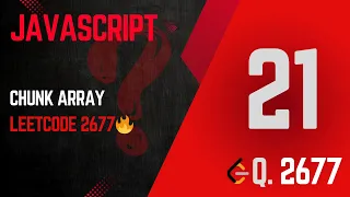 2677 Chunk Array JavaScript Array Trick