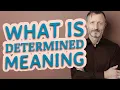 Determined Meaning of determined