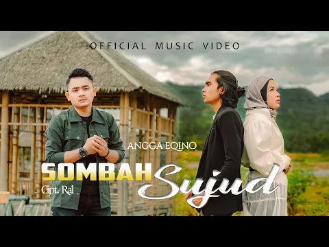 Download MP3 Angga Eqino - Sombah Sujud (Official Music Video)