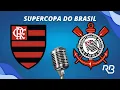 Lagu 🔴 Flamengo x Corinthians - Supercopa do Brasil - 01/02/2026 - Com Ulisses Costa, Praetzel e Ronaldo