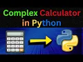 Building a Complex Calculator in Python Step-by-Step Tutorial