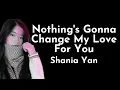 Download Lagu Nothing's Gonna Change My Love For You - Shania Yan (Cover Lyrics)
