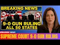 ALL 50 STATES Supreme Court s 9 0 Ruling Just Flipped U S Gun Laws Major Changes Are Coming