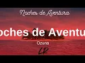 Ozuna - Noches de Aventura (Letras / Lyrics)