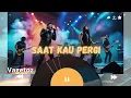 Download Lagu Saat Kau Pergi – Vagetoz | Versi Rock Cover