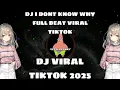 Download Lagu DJ I DONT KNOW WHY FULL BEAT VIRAL TIKTOK