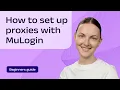 How to Set Up Proxies With MuLogin