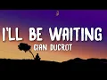 Download Lagu Cian Ducrot - I'll Be Waiting (Lyrics) If you ever wanna fall in love