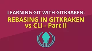 Git Tutorial Rebasing in GitKraken vs CLI Part 2 - With Conflicts Learn Git with GitKraken