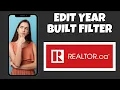 How To Edit Year Built Filter On Realtor ca Step By Step Guide - Realtor ca Tutorial