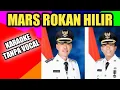 MARS ROKAN HILIR || KARAOKE TANPA VOCAL