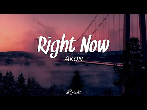 Download MP3 Akon - Right Now (Na Na Na) (Lyrics)