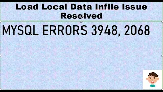 Solution for two ERROR 3948 42000 ERROR 2068 HY000 in MYSQL when local data has loaded
