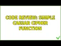 Code Review Simple Caesar Cipher Function 3 Solutions