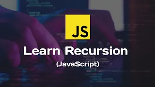 MASTERING RECURSION IN JAVASCRIPT FOR BEGINNERS